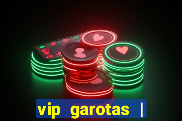 vip garotas | acompanhantes santa maria